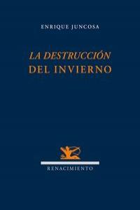 La destrucción del invierno, de Juncosa, Enrique | portada del libro