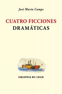 Cuatro ficciones dramáticas, de Camps, José María | portada del libro