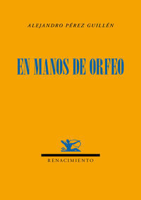 En manos de Orfeo, de Pérez Guillén, Alejandro | portada del libro