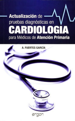 Actualización de pruebas diagnósticas en cardiolog¡a para médicos de atención primaria, de FUERTES GARCIA, ANTONIO | portada 