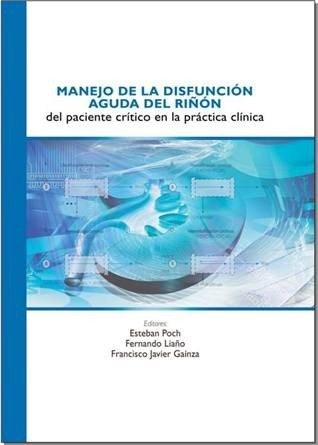 Manejo de la disfunción aguda del riñón del paciente cr¡tico en la práctica cl¡nica, de ROCH LOPEZ DE BRIÑAS | portada del li