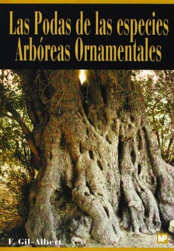 PODAS DE LAS ESPECIES ARBOREAS ORNAMENTALES, LAS, de GIL-ALBERT VELARDE | portada del libro