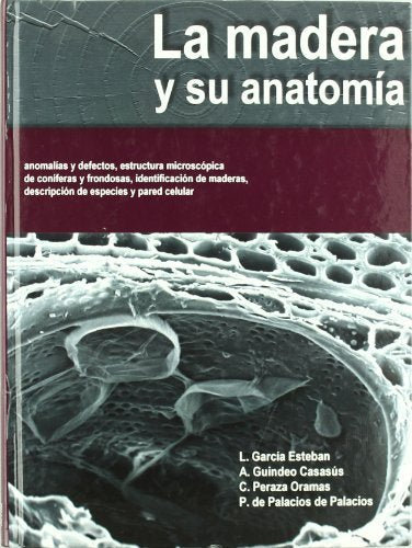 La madera y su anatomía: anomalías y defectos, de GARCÍA ESTEBAN , L. | portada del libro