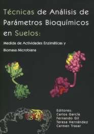 Técnicas de análisis de parámetros bioquímicos en suelos: medida de actividades enzimáticas y biomas, de GARCIA IZQUIERDO, C.