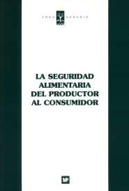 SEGURIDAD ALIMENTARIA DEL PRODUCTOR AL CONSUMIDOR, LA, de FUNDACION FORO AGRARIO | portada del libro
