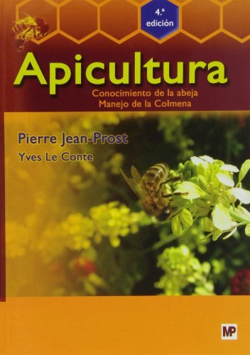 Apicultura: Conocimiento de la abeja. Manejo de la colmena. 4ª edición, de JEAN-PROST , PIERRE | portada del libro