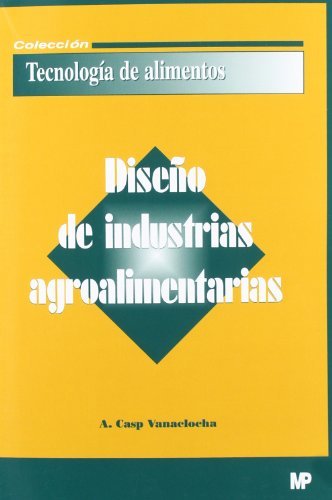 Diseño de industrias agroalimentarias, de CASP VANACLOCHA, ANA | portada del libro