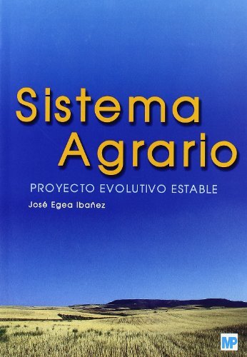 Sistema agrario. Proyecto evolutivo estable., de EGEA IBAÑEZ, JOSE | portada del libro
