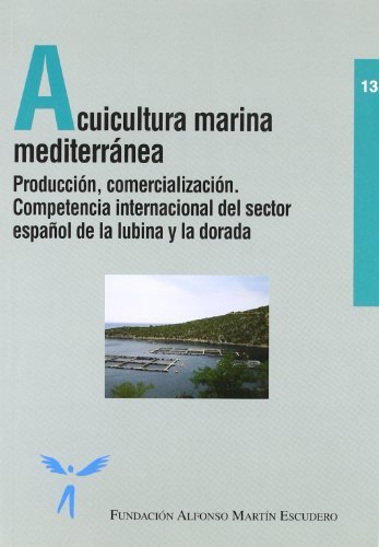 Acuicultura marina mediterránea - producción, comercialización, de FUNDACIÃ“N ALFONSO, MARTÃN ESCUDERO | portada del libro