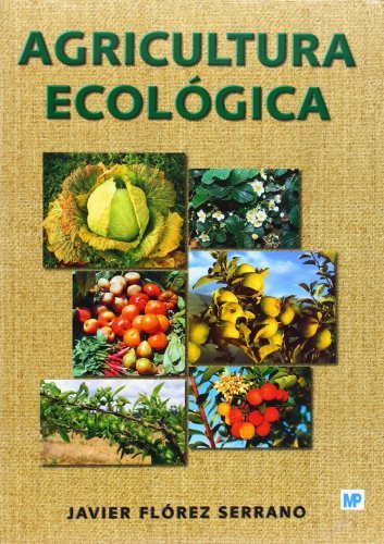 Agricultura ecológica. Manual y guía didáctica, de FLOREZ SERRANO , J. | portada del libro