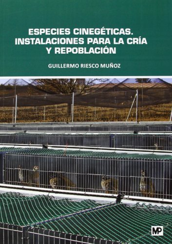Especies cinegéticas. Instalaciones para la cría y repoblación, de RIESCO MUÑOZ, GUILLERMO | portada del libro