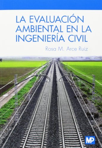 La evaluación ambiental en la ingeniería civil, de ARCE RUIZ, ROSA M. | portada del libro