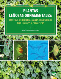Plantas leñosas ornamentales: control de enfermedades producidas por hongos y cromistas, de ANDRÉS ARES, JOSÉ LUIS | portada 