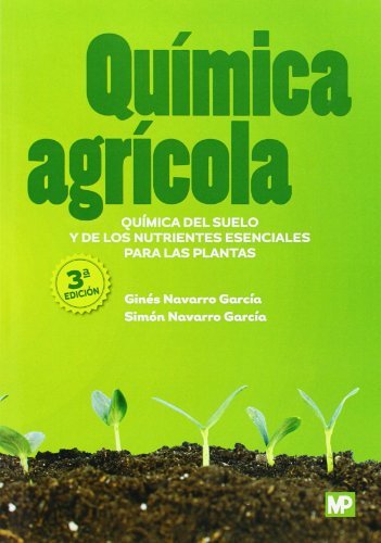 Química agrícola: química del suelo y de los nutrientes esenciales para las plantas, de NAVARRO GARCIA, GINES | portada del l
