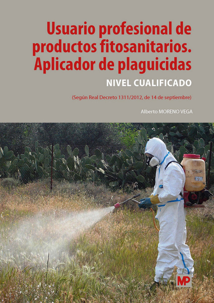 Usuario profesional de productos fitosanitarios. Aplicador de plaguicidas. Nivel cualificado, de MORENO VEGA, ALBERTO | porta