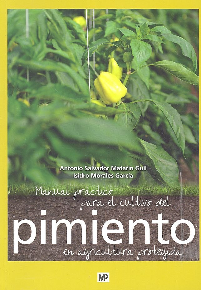 Manual práctico para el cultivo del pimiento en agricultura protegida, de MATARÍN GUIL, ANTONIO SALVADOR | portada del libro