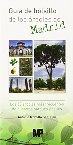 Guía de bolsillo de los árboles de Madrid. Los 50 árboles más frecuentes de nuestros parques y calle, de MORCILLO SAN JUAN, A