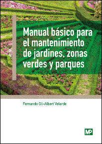 Manual básico para el mantenimiento de jardines, zonas verdes y parques, de GIL-ALBERT VELARDEá, FERNANDO | portada del libro