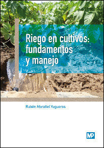 Riego en cultivos: fundamentos y manejo, de MORATIEL YUGUEROS, RUBEN | portada del libro