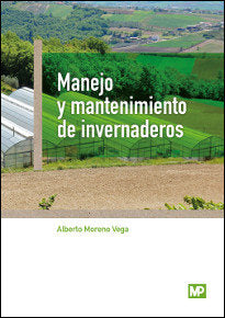 Manejo y mantenimiento de invernaderos, de MORENO VEGA, ALBERTO | portada del libro