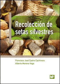 Recolección de setas silvestres, de CASTRO CACHINERO, FRANCISCO JOSÉ | portada del libro