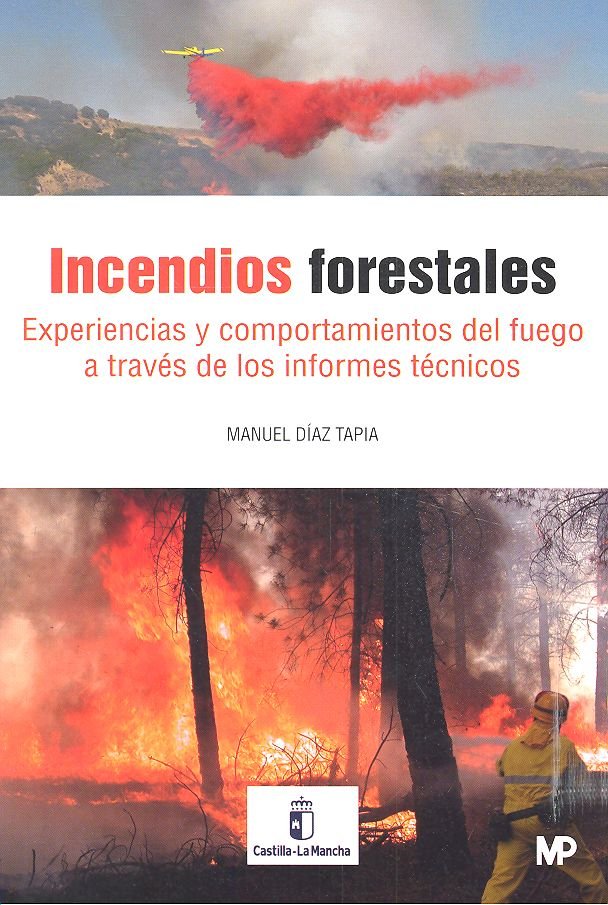 Incendios forestales. Experiencias y comportamiento del fuego a través de los Informes Técnicos, de DIAZ TAPIA, MANUEL | port