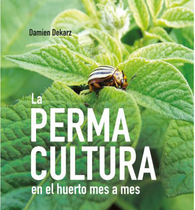 Permacultura en el huerto mes a mes, de DAMIEN , DEKARZ | portada del libro