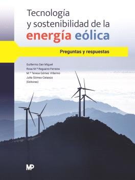 TECNOLOGIA Y SOSTENIBILIDAD DE LA ENERGIA EOLICA. PREGUNTAS, de SAN MIGUEL ALFARO, GUILLERMO | portada del libro