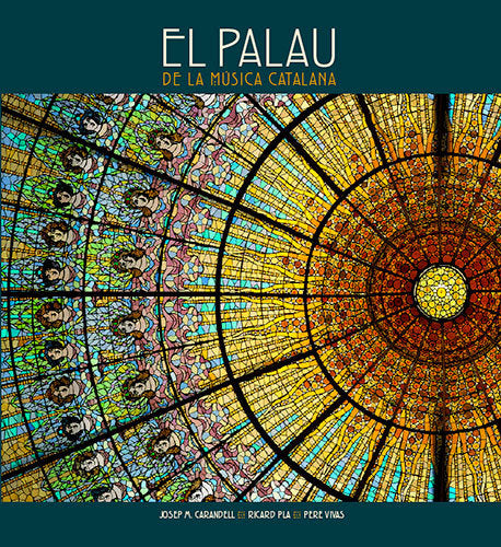 PALAU DE LA MUSICA CATALANA, de CARANDELL, JOSE MARIA | portada del libro