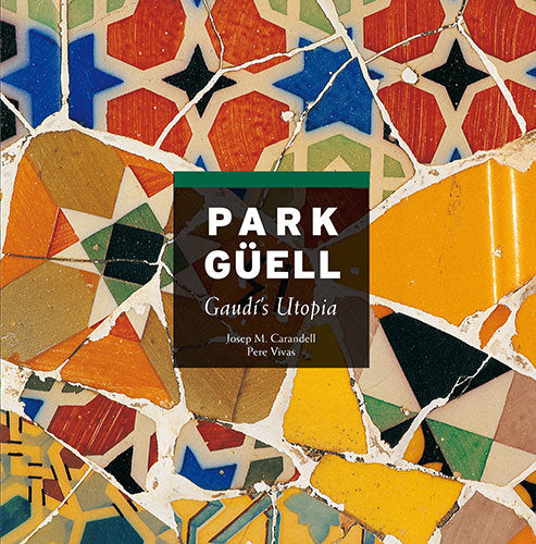 Park Güell, Gaudí's Utopia, de Carandell i Robusté, Josep M. | portada del libro