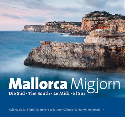Mallorca Migjorn · Der Süden · The South · Le Midi · El Sur, de Rayó Febrer | portada del libro