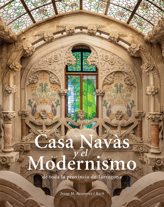CASA NAVAS I MODERNISME TOTA LA PROV CATAL, de BUQUERAS, JOSEP MARIA | portada del libro