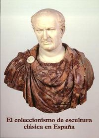 El coleccionismo de escultura clásica en España | portada del libro