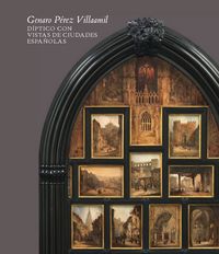 Genaro Pérez Villaamil. Díptico con vistas de ciudades españolas | portada del libro