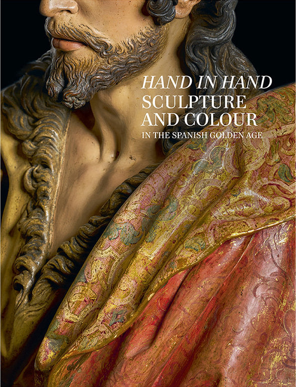 Hand in hand. Sculpture and colour in the spanish golden age, de ARIAS MARTINEZ | portada del libro