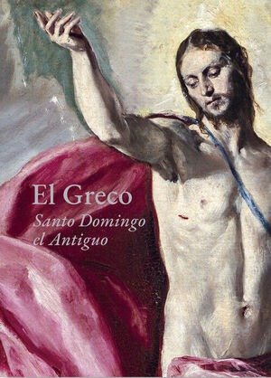 EL GRECO. SANTO DOMINGO EL ANTIGUO, de RUIZ GOMEZ, LETICIA | portada del libro