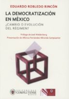 LA DEMOCRATIZACIÓN EN MÉXICO ¿CAMBIO O EVOLUCIÓN DEL RÉGIMEN?, de EDUARDO (COORD.) ROBLEDO RINCON | portada del libro