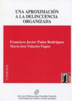 UNA APROXIMACION A LA DELINCUENCIA ORGANIZADA 2021, de Francisco Javier Paíno Rodríguez | portada del libro