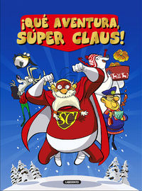¡Qué aventura, Súper Claus!, de Bianchi, Roberta | portada del libro