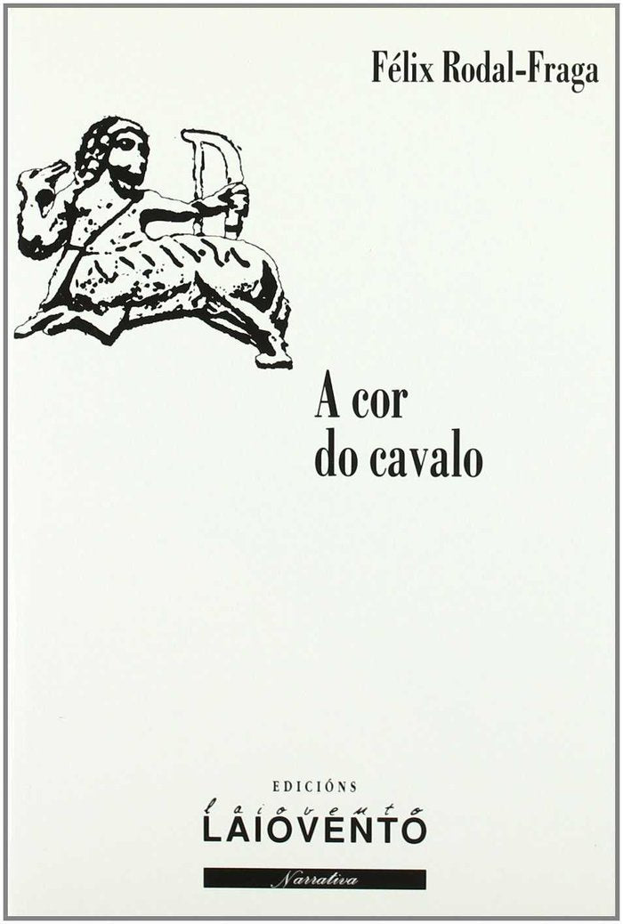A cor do cavalo, de FELIX RODAL FRAGA | portada del libro