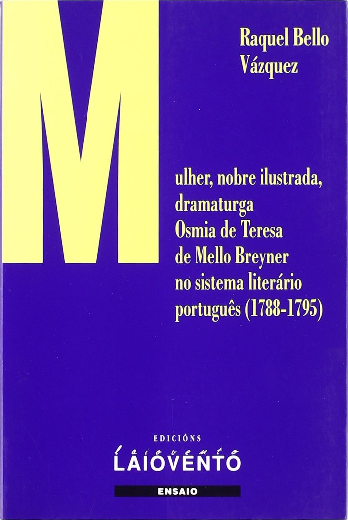 MULLER, NOBRE ILUSTRADA OSMIA DE TERESA DE MELLO BREYNER NO SISTEMA LITERÁRIO PORTUGUÊS (1788-1795), de Bello Vázquez, Raquel