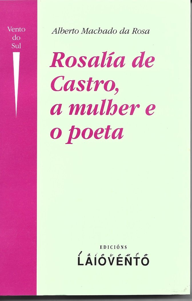 Rosalía de Castro, a mulher e o poeta, de Machado da Rosa, Alberto | portada del libro