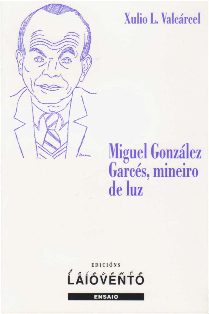 Miguel González Garcés, mineiro de luz, de Valcárcel, Xulio L. | portada del libro