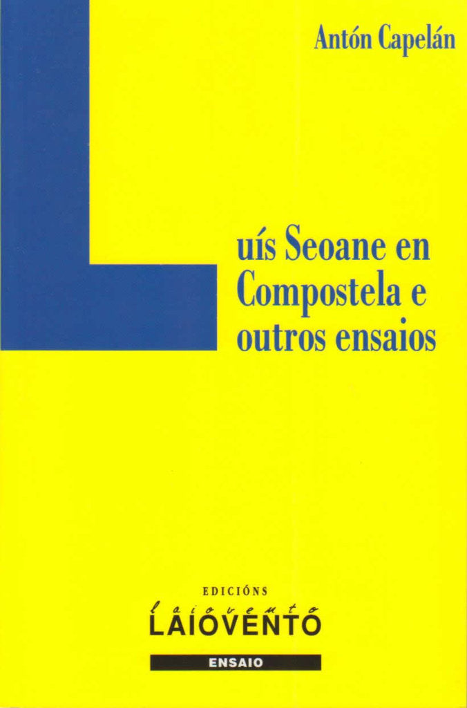Luís Seoane en Compostela e outros ensaios, de Capelán Rey, Antón | portada del libro