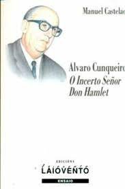Álvaro Cunqueiro: O incerto señor don Hamlet, de Castelao Mejuto, Manuel | portada del libro