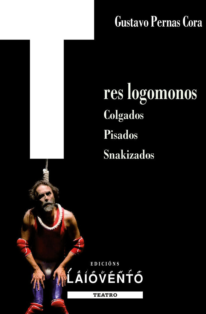 TRES LOGOMONOS COLGADOS PISADOS SNAKIZADOS, de GUSTAVO PERNAS CORA | portada del libro