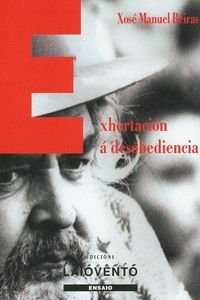 Exhortación á deasobediencia, de Beiras Torrado, Xosé Manuel | portada del libro