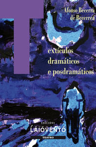 TEXTICULOS DRAMATICOS E POSDRAMATICOS, de AFONSO BECERRA DE BECERREA | portada del libro