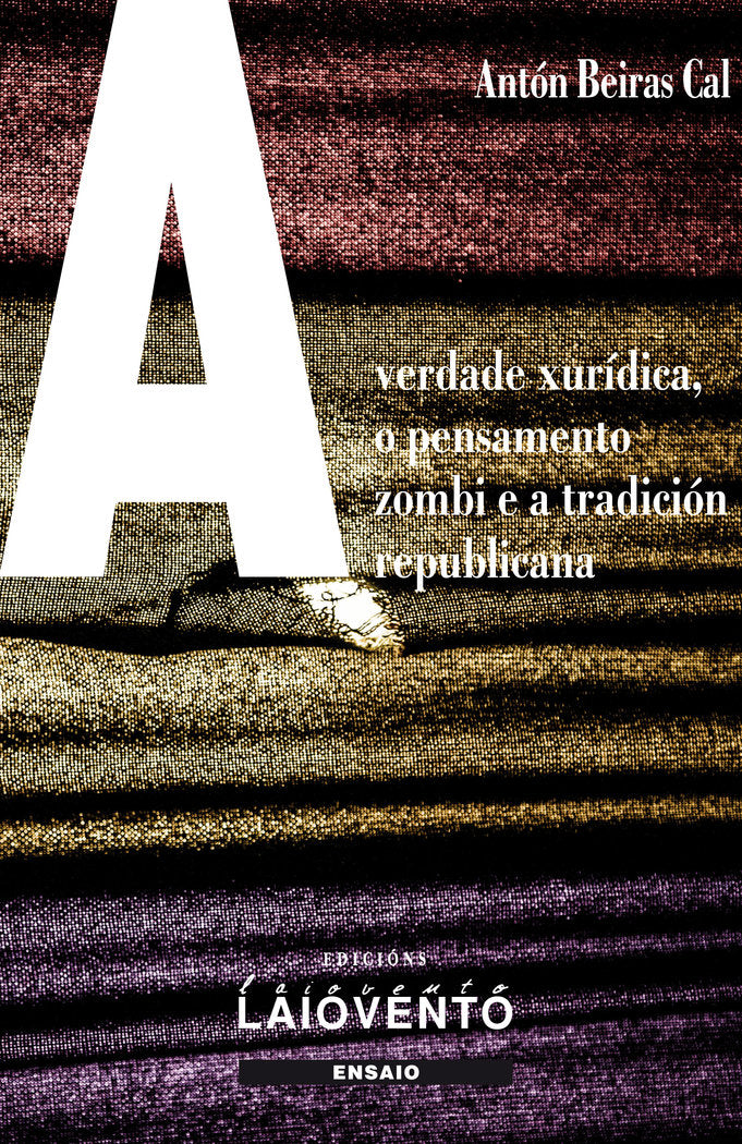 A VERDADE XURIDICA, O PENSAMENTO ZOMBI E A TRADICION REPUBLICANA, de ANTON BEIRAS CAL | portada del libro