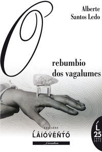O REBUMBIO DOS VAGALUMES - 2ª EDC., de ALBERTE SANTOS LEDO | portada del libro